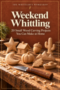 Weekend Whittling – 20 Small Wood Carving Projects You Can Make at Home